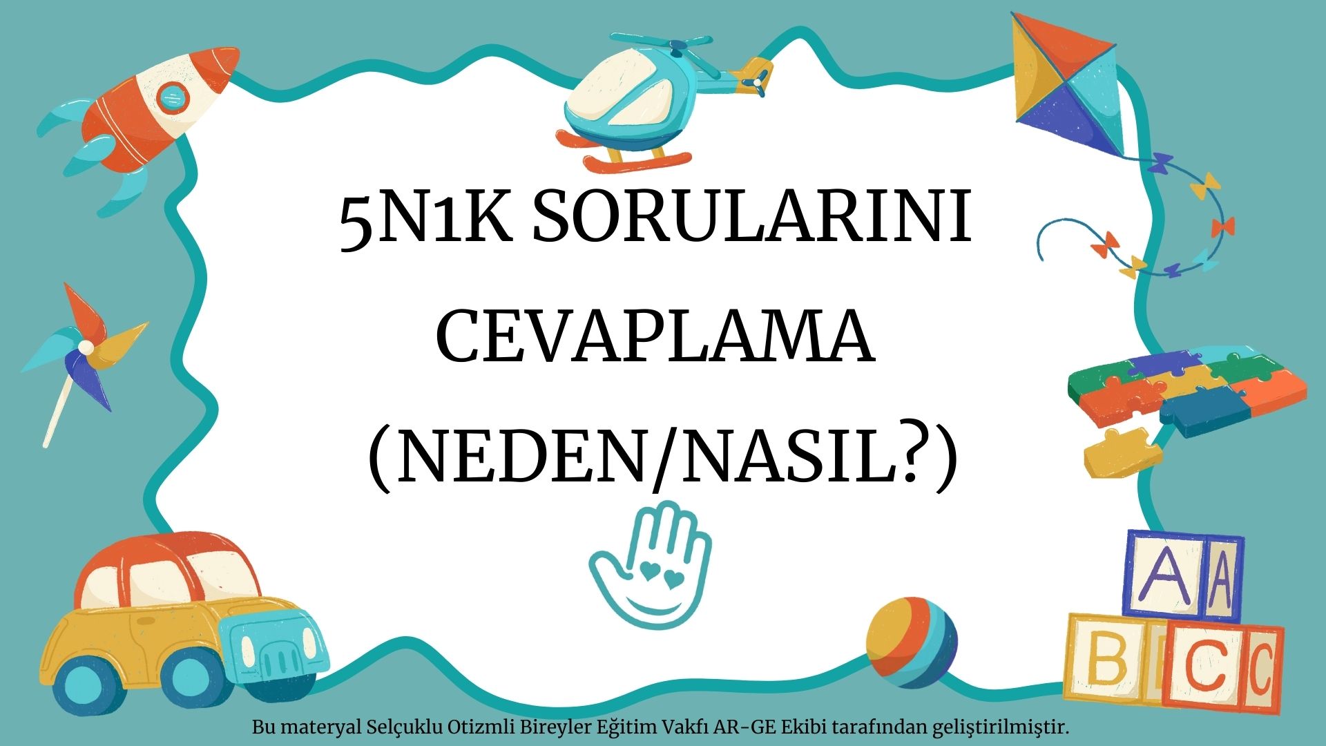 5N1K SORULARINI CEVAPLAMA (NEDEN/NASIL?)